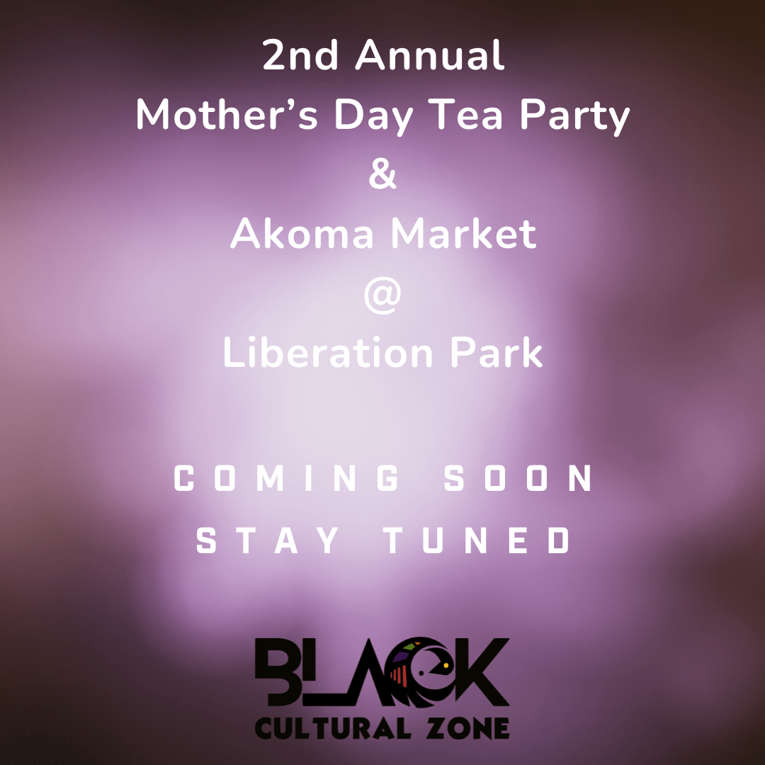 2nd-annual-mothers-day-tea-party-and-akoma-market-Coming-Soon-Stay-Tuned-Black-Cultural-Zone-placeholder-image.png